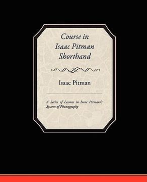 portada course in isaac pitman shorthand - a series of lessons in isaac pitmans s system of phonography (en Inglés)