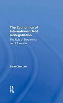 portada The Economics of International Debt Renegotiation: The Role of Bargaining and Information (en Inglés)