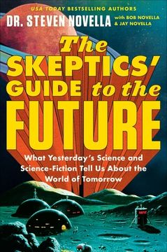 portada The Skeptics'Guide to the Future: What Yesterday'S Science and Science Fiction Tell us About the World of Tomorrow (in English)
