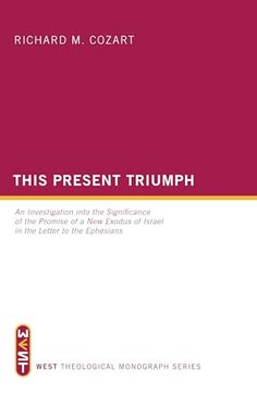 portada This Present Triumph (West Theological Monograph) (en Inglés)