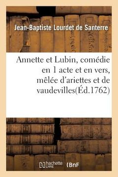 portada Annette Et Lubin, Comédie En 1 Acte Et En Vers, Mêlée d'Ariettes Et de Vaudevilles (in French)