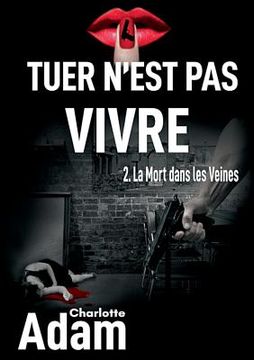 portada Tuer n'est pas vivre 2: 2. La mort dans les veines (in French)