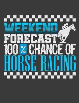 portada Weekend Forecast 100% Chance Of Horse Racing (in English)