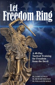 portada Let Freedom Ring: A 40-Day Tactical Training for Freedom From the Devil (en Inglés)