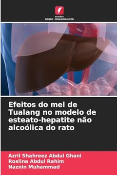 portada Efeitos do mel de Tualang no Modelo de Esteato-Hepatite não Alcoólica do Rato (en Portugués)