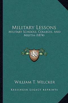 portada military lessons: military schools, colleges, and militia (1874) (in English)
