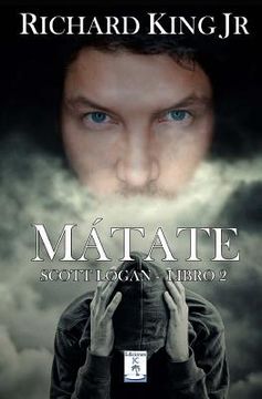 portada Mátate: Scott Logan Libro 2 (in Spanish)