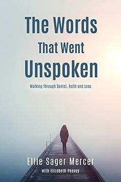 portada The Words That Went Unspoken: Walking Through Denial, Faith and Loss (en Inglés)