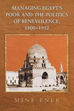 portada Managing Egypt's Poor and the Politics of Benevolence, 1800-1952 (en Inglés)