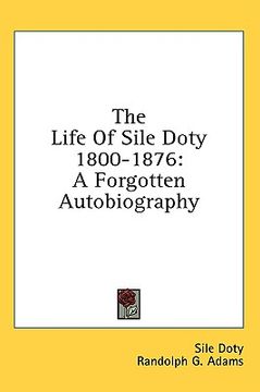 portada the life of sile doty 1800-1876: a forgotten autobiography