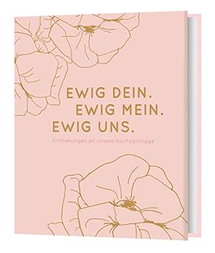 portada Ewig Dein. Ewig Mein. Ewig Uns. Erinnerungen an Unsere Hochzeitstage (en Alemán)