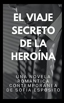 portada El Viaje Secreto de la Hero? Na. Una Novela Rom? Ntica Contempor? Nea de (in Spanish)