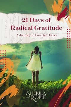 portada 21 Days of Radical Gratitude: A Journey to Complete Peace (en Inglés)