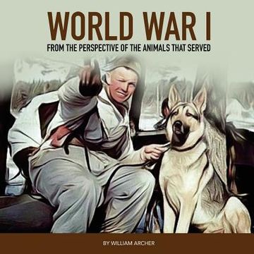 portada World War 1: From The Perspective Of The Animals That Served (en Inglés)
