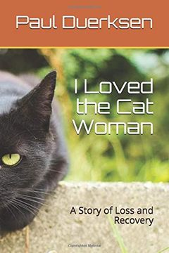 portada I Loved the cat Woman: A Story of Loss and Recovery (en Inglés)