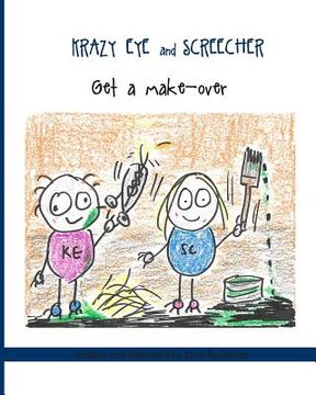 portada Krazy Eye and Screecher Get a Make-Over: A Krazy Eye Story (en Inglés)