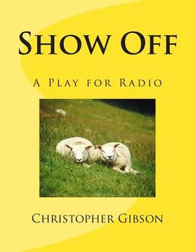 portada Show Off: A Play for Radio (en Inglés)