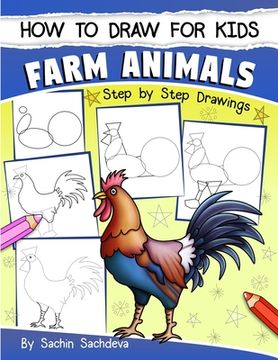 portada How to Draw for Kids: Farm Animals (An Easy STEP-BY-STEP guide to drawing different farm animals like Cow, Pig, Sheep, Hen, Rooster, Donkey, (en Inglés)