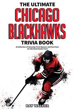 portada The Ultimate Chicago Blackhawks Trivia Book: A Collection of Amazing Trivia Quizzes and fun Facts for Die-Hard Hawks Fans! (en Inglés)