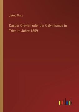 portada Caspar Olevian oder der Calvinismus in Trier im Jahre 1559 (en Alemán)