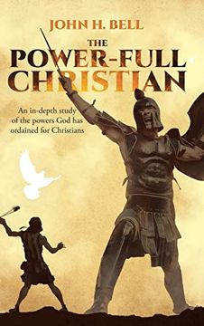 portada The Power-Full Christian: An In-Depth Study of the Powers god has Ordained for Christians (in English)