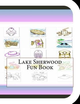 portada Lake Sherwood Fun Book: A Fun and Educational Book About Lake Sherwood (in English)