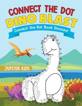 portada Connect the Dot Dino Blast - Connect the Dot Book Dinosaur (en Inglés)