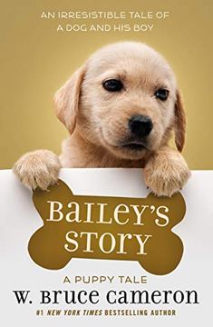 portada Bailey'S Story: A Dog'S Purpose Puppy Tale: A Puppy Tale (a Dog'S Purpose Puppy Tales) (en Inglés)
