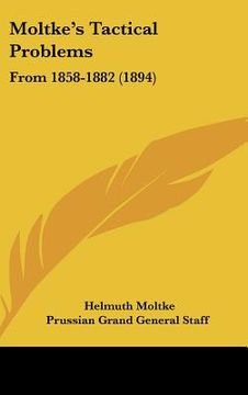 portada moltke's tactical problems: from 1858-1882 (1894)