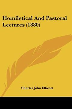 portada homiletical and pastoral lectures (1880) (en Inglés)