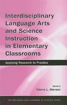 portada interdisciplinary language arts and science instruction in elementary classrooms: applying research to practice (en Inglés)