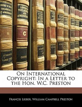 portada on international copyright: in a letter to the hon. w.c. preston (en Inglés)