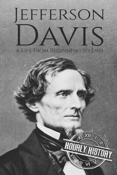 portada Jefferson Davis: A Life From Beginning to end (American Civil War) (en Inglés)