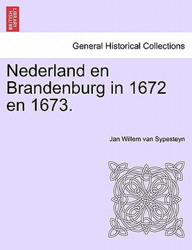 portada nederland en brandenburg in 1672 en 1673. (en Inglés)