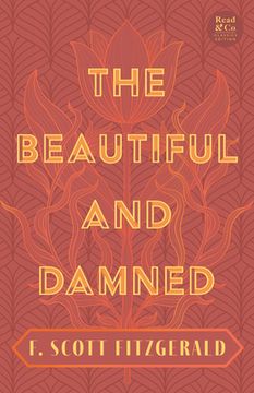 portada The Beautiful and Damned: With the Introductory Essay 'The Jazz Age Literature of the Lost Generation' (Read & Co. Classics Edition) (en Inglés)