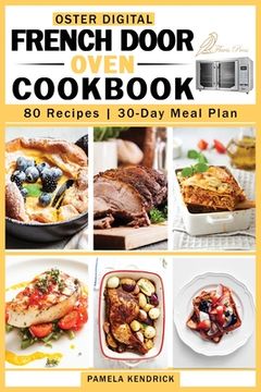 portada Oster Digital French Door Oven Cookbook: 80 Easy and Mouthwatering Oven Recipes. 30-Day Meal Plan included. (in English)