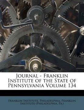 portada journal - franklin institute of the state of pennsylvania volume 134 (en Inglés)