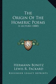 portada the origin of the homeric poems: a lecture (1880) (in English)