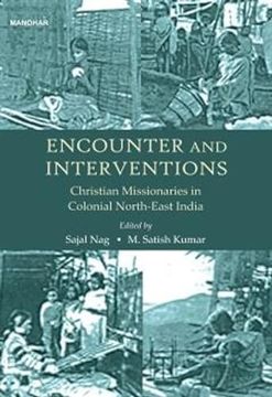 portada Encounter and Interventions: Christian Missionaries in Colonial North-East India