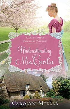 portada Underestimating Miss Cecilia (Regency Brides: Daughters of Aynsley) (en Inglés)