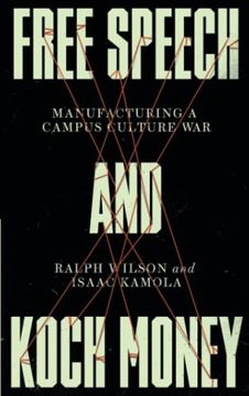 portada Free Speech and Koch Money: Manufacturing a Campus Culture war (libro en Inglés)
