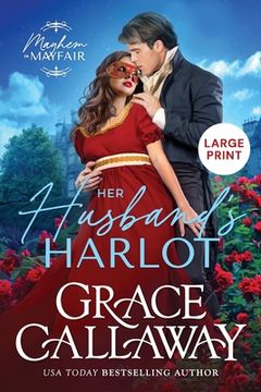 portada Her Husband's Harlot (Large Print): A Steamy Marriage of Convenience Regency Romance (in English)