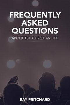 portada Frequently Asked Questions About the Christian Life (en Inglés)