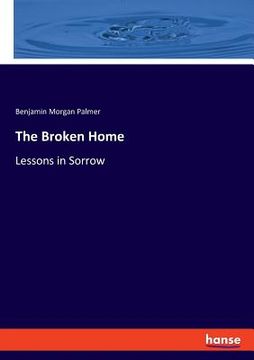 portada The Broken Home: Lessons in Sorrow (en Inglés)