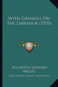 portada with grenfell on the labrador (1920) with grenfell on the labrador (1920)