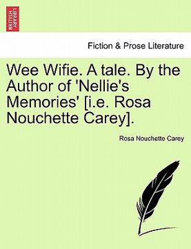 portada wee wifie. a tale. by the author of 'nellie's memories' [i.e. rosa nouchette carey].