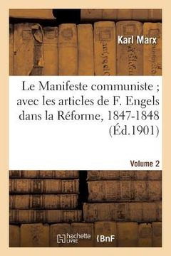 portada Le Manifeste Communiste Avec Les Articles de F. Engels Dans La Réforme, 1847-1848. Volume 2 (en Francés)