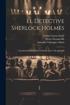 portada El Detective Sherlock Holmes: Comedia Melodramática en Cinch Actes y sis Quadros (en Catalá)
