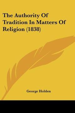 portada the authority of tradition in matters of religion (1838)