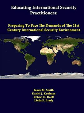 portada Educating International Security Practitioners: Preparing to Face the Demands of the 21St Century International Security Environment (in English)